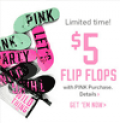 Victoria's Secret: $5  PINK Flip Flops