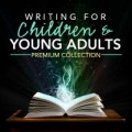 Writers Digest Shop: 81% Off Writing For Children & Young Adults Premium Collection